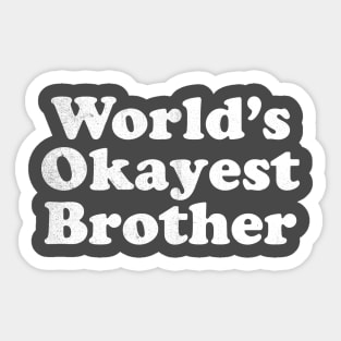 World's Okayest Brother Sticker